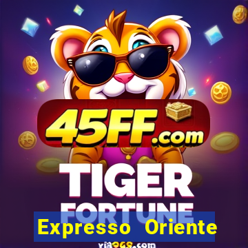 Expresso Oriente rota atual